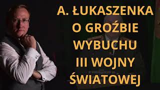 Aleksander Łukaszenka o groźbie wybuchu III wojny światowej  Odc 823  dr Leszek Sykulski [upl. by Salhcin724]