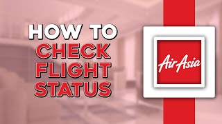 How To Check Flight Status on AirAsia Quick Tutorial [upl. by Crist]