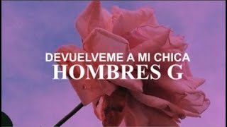 Devuélveme A Mi Chica  Hombres G Letra [upl. by Assirrac]