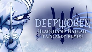 DEEPWOKEN OST  Blackdamp Ballad paincandy remix [upl. by Junette]