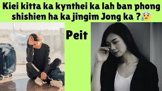 kaei katta ka kynthei ka lah ban phong shishien ha ka jingim Jong ka😰peit [upl. by Adnarem]