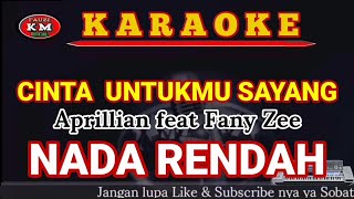 CINTA UNTUKMU SAYANG KaraokeLirik NADA RENDAH Aprillian feat Fany Zee [upl. by Daniels]