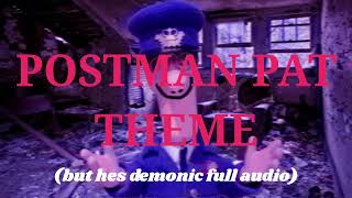 Postman Pat theme but hes demonic FULL AUDIO [upl. by Adnaw439]