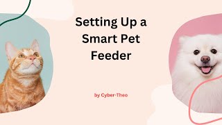 Setting Up a Smart Pet Feeder [upl. by Oihsoy]