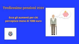 quotTredicesime pensioni 2024 ecco gli aumenti per chi percepisce meno di 1000 euroquot [upl. by Iohk]