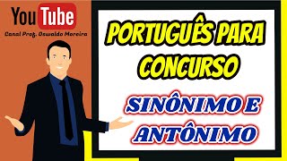 Sinônimo e Antônimo  Português para Concurso de Prefeitura  Ensino Fundamental Médio e Superior [upl. by Jean]