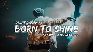 BRON TO SHINE  DILJIT DOSANJH  SLOWED AND REVERB DJ SONGS [upl. by Gagliano]