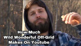 How Much Does Wild Wonderful OffGrid Earn From YouTube Newest In April 2024 Heres the data [upl. by Coonan445]