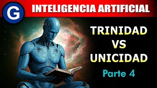 Parte 4 ► Inteligencia Artificial Trinidad vs Unicidad [upl. by Noffihc]