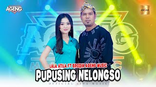 Lala Atila ft Brodin Ageng Music  Pupusing Nelongso Official Live Music [upl. by Obeng]