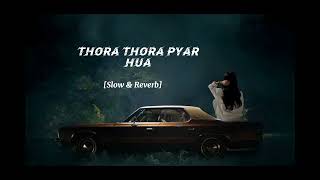 Thora Thora Pyar hua SlowReverebsong Lyrics  Editbysadiqa♪♪♪♪♪•••••• [upl. by Vite130]