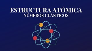 Estructura Atómica y Numeros Cuanticos [upl. by Nylirehc348]