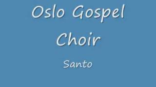 Oslo Gospel Choir  Santo [upl. by Cardon]