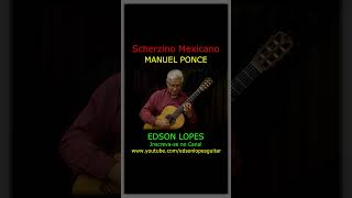 Edson Lopes plays PONCE Scherzino Mexicano [upl. by Kyre261]