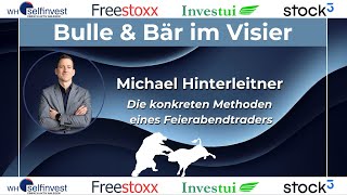 Die konkreten Methoden eines Feierabendtraders  Michael Hinterleitner Bulle amp Bär im Visier [upl. by Elleined]