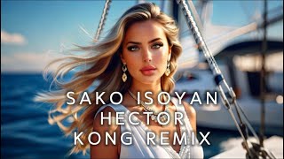 Sako Isoyan  Hector Kong Remix [upl. by Olympe]