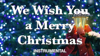 We Wish You a Merry Christmas  Traditional Instrumental Version [upl. by Heindrick]