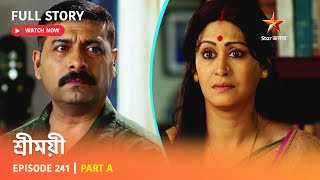 শ্রীময়ী  Episode 241  Part A [upl. by Eenobe]