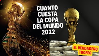 Cuanto CUESTA la COPA MUNDIAL 2022 QATAR El verdadero trofeo [upl. by Nolyag]