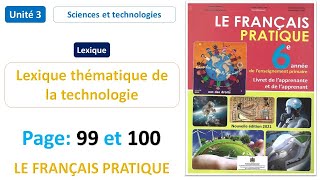 Lexique Lexique thématique de la technologie  Unité 3  Page 99 et 100  LE FRANÇAIS PRATIQUE 6AP [upl. by Sheaff]