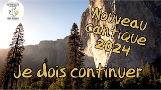 NOUVEAU CANTIQUE 2024  je dois continuer [upl. by Ttevy]