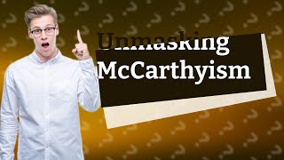 What was McCarthyism primarily and fundamentally reflected [upl. by Flip53]