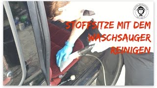 Anleitung Stoffsitze reinigen mit dem Waschsauger  Autopflege 17 [upl. by Namie287]