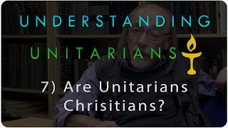 Understanding Unitarians Are Unitarians Christians [upl. by Anecuza]