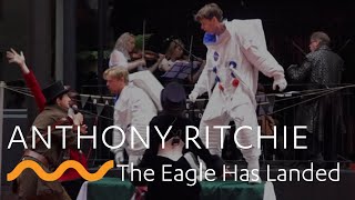 ANTHONY RITCHIE The Eagle Has Landed [upl. by Terej450]