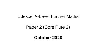 EdExcel ALevel Further Maths October 2020 Paper 2 Core Pure 2 [upl. by Kingsly]