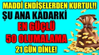 EN GÜÇLÜ 50 OLUMLAMAMADDİ ENDİŞELERİNDEN SIYRILMAK İÇİN ZİHNİNİ PROGRAMLA21 GÜN AKSATMADAN DİNLE [upl. by Shornick]