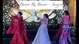 Kabira  Banno re Banno meri chali sasural  Best friends Sangeet dance  mansikhandelwal4800 [upl. by Llertnek311]