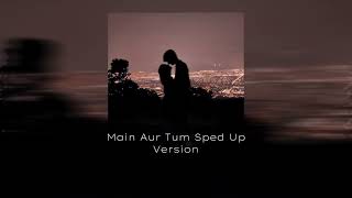 Main Aur Tum Zack Knight Sped Up Version Tiktok [upl. by Lingwood844]