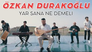 Özkan Durakoğlu  Yar Sana Ne Demeli  2024  Ozi Produksiyon [upl. by Esekram]