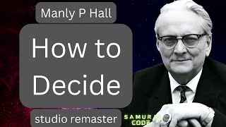 How to make decisions  Manly P Hall  Studio Quality Lecture [upl. by Imojean]