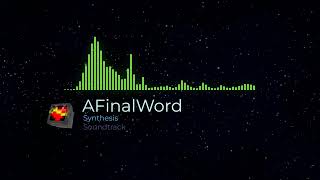 AFinalWord  Synthesis  Soundtrack [upl. by Sebastiano]