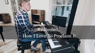 Redeemed How I Love To Proclaim It  Piano [upl. by Nezah614]