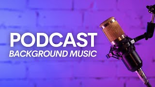 Podcast Background Music While Talking Interviews  Free Music to use No Copyright [upl. by Enisamoht]