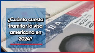 Precio de la visa americana 2024 ¿Cuánto cuesta el documento para viajar a Estados Unidos [upl. by Larkin]