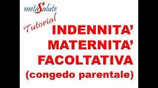 METASALUTE tutorial MATERNITA FACOLTATIVA o CONGEDO PARENTALE [upl. by Htieh]