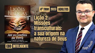 Lição 2  Missões transculturais a sua origem na natureza de Deus  EBD Inteligente [upl. by Cirillo326]