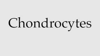 How to Pronounce Chondrocytes [upl. by Wilma]