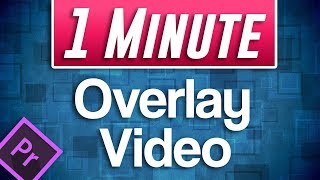 QUICK Overlay Video Tutorial in Premiere Pro Video in Video [upl. by Zippel]