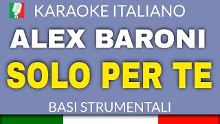 ALEX BARONI  SOLO PER TE KARAOKE STRUMENTALE base karaoke italiano🎤 [upl. by Egres]