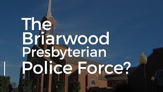 The Briarwood Presbyterian Church Police Force Explained [upl. by Urian]