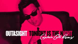 Outasight  Tonight Is The Night Captain Cuts Remix Audio [upl. by Areema]