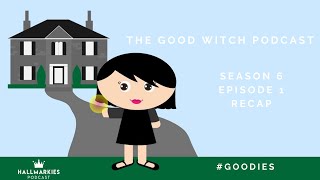 The Good Witch Podcast Season 6 Ep 1 Recap [upl. by Eelir]