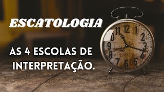 AS 4 ESCOLAS DE INTERPRETAÇÃO  ESCATOLOGIA [upl. by Luigi]