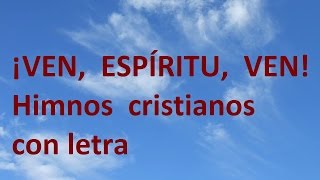 Ven Espíritu ven y lléname Señor con tu preciosa unción CON LETRA [upl. by Itnava]