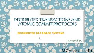 Distributed Transaction and Atomic Commit Protocol  DDBS  Lecture15  MZeeshan Khalid  Urdu [upl. by Leemaj215]